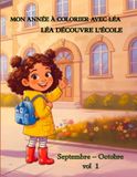 Mon Léa Mon année à colorier avec Léa: Volume 1 – Léa découvre l’école