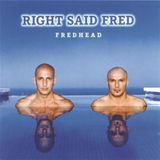 Frenchedhead Right Said Fred - Fredhead