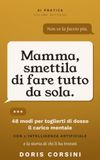 Mamma, smettila di fare tutto da sola: 48 modi per toglierti di dosso il carico mentale con l'intelligenza artificiale