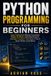 Python Independently Published Python Career Mastery- Python Programming for Beginners