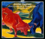 CPO Gunter Raphael: Violin Concerto No. 2/Works for Violin