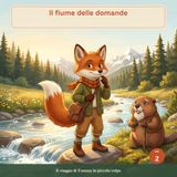 Il fiume delle domande: una fiaba illustrata su fare la domanda giusta, per bambini 3-7 anni