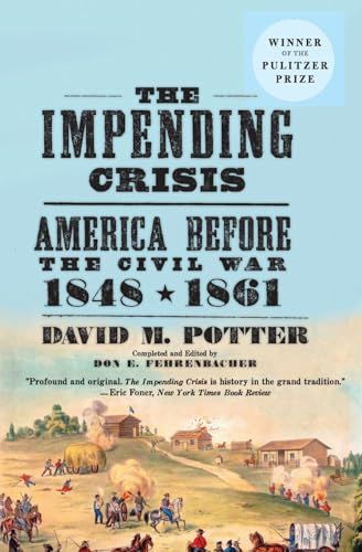 Impending Crisis, The: America Before the Civil War, 1848-1861