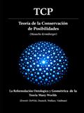 TCP: La Teoría de la Conservación de Posibilidades (Masachs-Kromberger), La Reformulación Ontológica y Geométrica de la Teoría Many Worlds (Everett-DeWitt, Deutsh, Wallace, Vaidman): (Resumen preliminar)