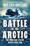Battle William Collins Battle of the Arctic: The Maritime Epic of World War Two
