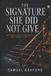 The Independently Published The Signature She Did Not Give Paperback