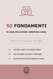 50 Fondamenti di una relazione amorosa sana: Segreti per un amore che dura