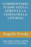 COMMENTARIO 37 (1091-1112) LO SPIRITO E LA CHIESA NELLA LITURGIA: VIENI SANTO SPIRITO, RIEMPI IL CUORE DEI TUOI FEDELI