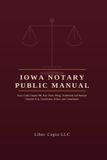 Iowa Notary Public Manual: Iowa Code Chapter 9B, Fast Track Filing, Traditional and Remote Notarial Acts, Certificates, Ethics, and Compliance
