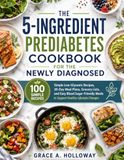 THE 5-INGREDIENT PREDIABETES COOKBOOK FOR THE NEWLY DIAGNOSED