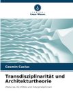 Transdisziplinarität Verlag Unser Wissen Transdisziplinarität und Architekturtheorie Paperback