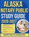 ALASKA NOTARY PUBLIC STUDY GUIDE 2026-2027: Comprehensive Review of Important Topics with Real World Examples and Case Studies with 9 full length Questions and Answer