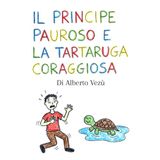Il principe pauroso e la tartaruga coraggiosa