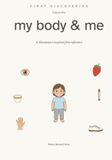 First Discoveries: My Body & Me: A Montessori-Inspired First Reference for Ages 2 and Up