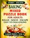 Livre de puzzles mixtes pour adultes : mots mêlés en gros caractères, mots brouillés, Sudoku, mots croisés, Kakuro, labyrinthes et pages de coloriage pour boulangers et amateurs de desserts