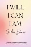 I WILL I CAN I AM Dream Journal