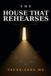 The House That Rehearses Paperback