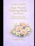 Large Print Easy Flower Coloring Book for Seniors: 25 Simple & Bold Designs for Relaxation and Stress Relief