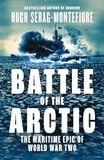 Battle William Collins Battle of the Arctic: The Maritime Epic of World War Two