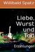 Liebe, Wurst und Tod: Erzählungen