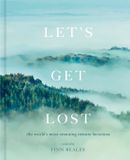 Let's White Lion Publishing Let's Get Lost: the world's most stunning remote locations