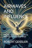 AIRWAVES AND INFLUENCE: Radio Free Europe, Radio Liberty, and the National Committee for a Free Europe