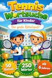 Tennis Tennis Wortsuche für Kinder: Der große Rätselspaß! 50 spannende Such-Rätsel ab 6 Jahren – Spielerisch den Wortschatz fördern & Konzentration trainieren – Das ideale Geschenk für jedes Tennis-Ass