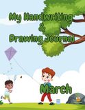 My Handwriting & Drawing Journal - March: Pencil Control & Fine Motor Practice for Kids Ages 4-7