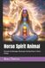 Horse Spirituality: Horse Spirit Animal - Paperback