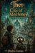Theo and the City of Machines: A New Adventure About Friendship, Freedom, Choices, and Finding Where You Belong