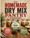 The Homemade Dry Mix Pantry Cookbook