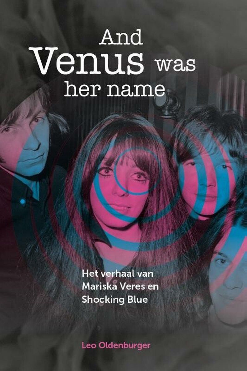 Van Gorcum Mariska Veres / Shocking Blue - And Venus Was Her Name / Leo Oldenburger - Muziek - 9789023259237