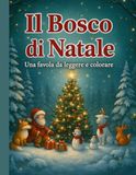 Il Bosco di Natale: Libro natalizio con storia breve, animali del bosco e 24 disegni da colorare – Ideale per bambini e adulti
