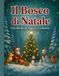 Il Bosco di Natale: Libro natalizio con storia breve, animali del bosco e 24 disegni da colorare – Ideale per bambini e adulti