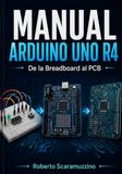 MANUAL ARDUINO UNO R4: De la Breadboard al PCB