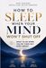 How to Sleep When Your Mind Won't Shut Off: What to Do When You're Tired but Wide Awake