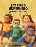 Eat Like a Superhero Cookbook