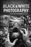 Black & White Photography for Beginners Paperback