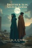 Brother Sun, Sister Moon: Book One of The Twinlight Cycle