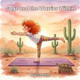 Sage The Little Desert Yogi- Sage and the Warrior Within