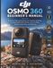 DJI Osmo 360 Beginner’s Manual: Step-by-Step Instructions for Camera Settings, Invisible Selfie Stick Shots, Color Profiles, Editing, Exporting, and Sharing