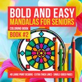 Bold and Easy Mandalas for Seniors: Book Two