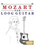 Mozart for Loog Guitar: 10 Easy Themes for Loog Guitar Beginner Book