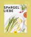 Spargelliebe: Graefe Und Unzer Spargelliebe Paperback