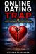 Online Dating Trap: Protect Your Heart, Your Trust and Wallet