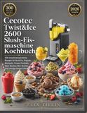 Cecotec Twist&Ice 2600 Slush-Eismaschine Kochbuch