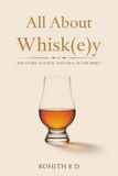 All About Whisk(e)y: The Story, Science, and Soul of the Spirit