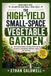 THE Independently Published The High-Yield Small-Space Vegetable Garden: The Practical Guide to Growing More Food in Containers, Raised Beds, Balconies, Patios, and Tiny Yards Paperback