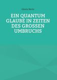 Ein Quantum Glaube in Zeiten des Großen Umbruchs