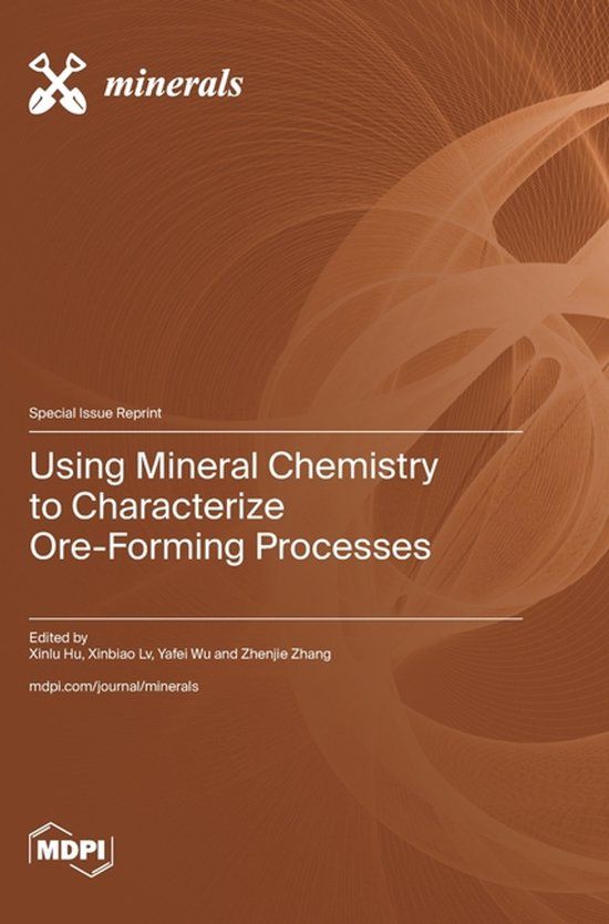 Using Mdpi Ag Using Mineral Chemistry to Characterize Ore-Forming Processes Hardcover